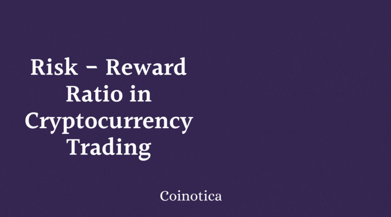 Understanding the Risk Reward Ratio in Cryptocurrency Trading: A Comprehensive Guide