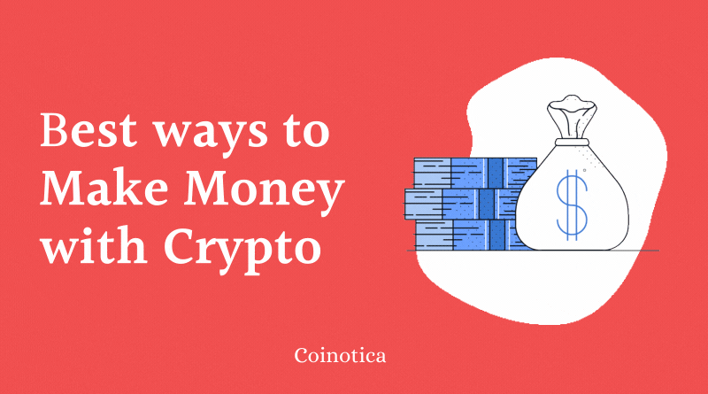 10 Best ways to Make Money with Crypto - A Descriptive Guide