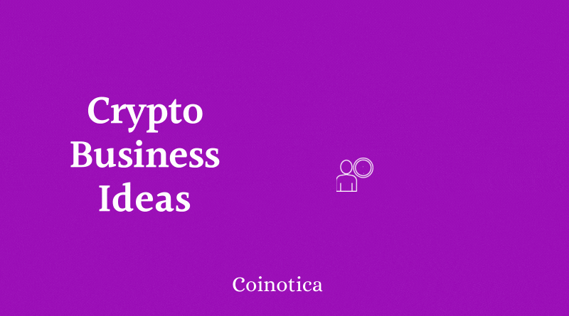 Top 9 Successful Crypto Business Ideas to Dive into
